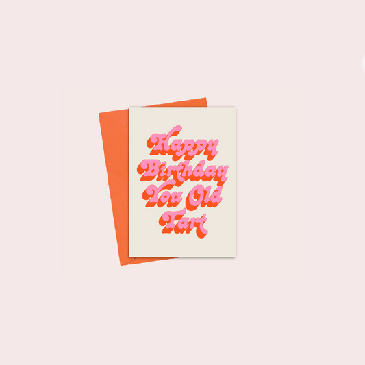 Happy Birthday You Old Tart Card